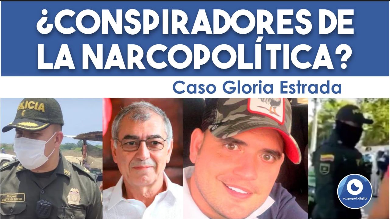 ¿Conspiradores narcopolíticos? Caso Gloria Estrada.