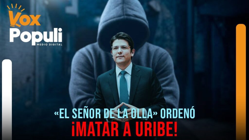 ¡Matar a Uribe! Orden del «Señor de la olla»