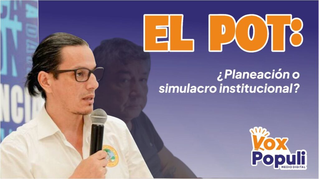 El POT decorativo de Rey: ¿Planeación o simulacro?